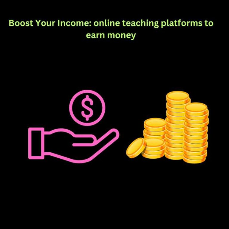 Boost Your Income online teaching platforms to earn money