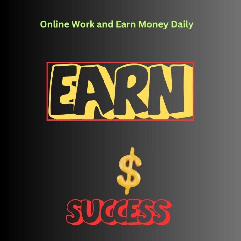 Online Work and Earn Money Daily